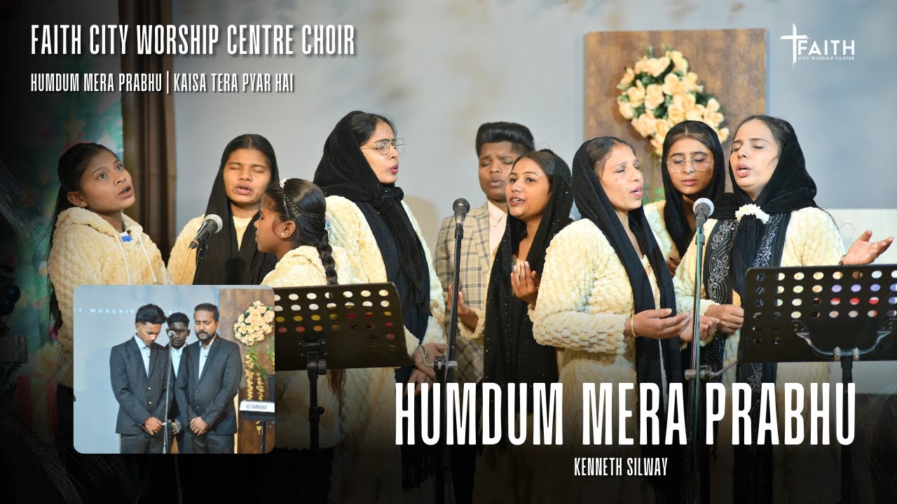 Humdum Mera Prabhu (Cover) | Kaisa Tera Pyar Hai | Faith City Choir | @Kenneth Silway Ministries – Gospel & Worship