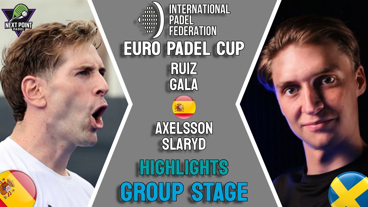 SPAIN VS SWEDEN | RUIZ & GALA VS AXELSSON & SLARYD | GROUP STAGE | FIP EURO PADEL CUP 2025