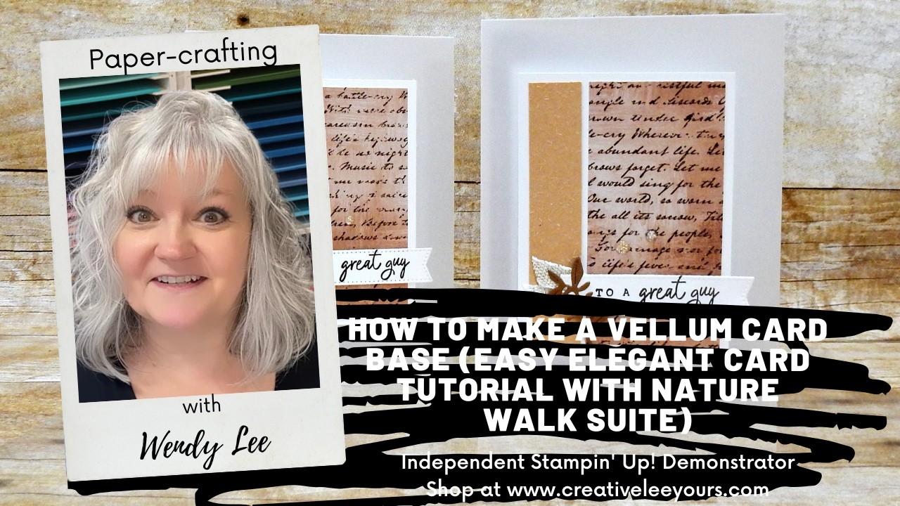 How to Make a Vellum Card Base (Easy Elegant Card Tutorial with Nature Walk Suite)