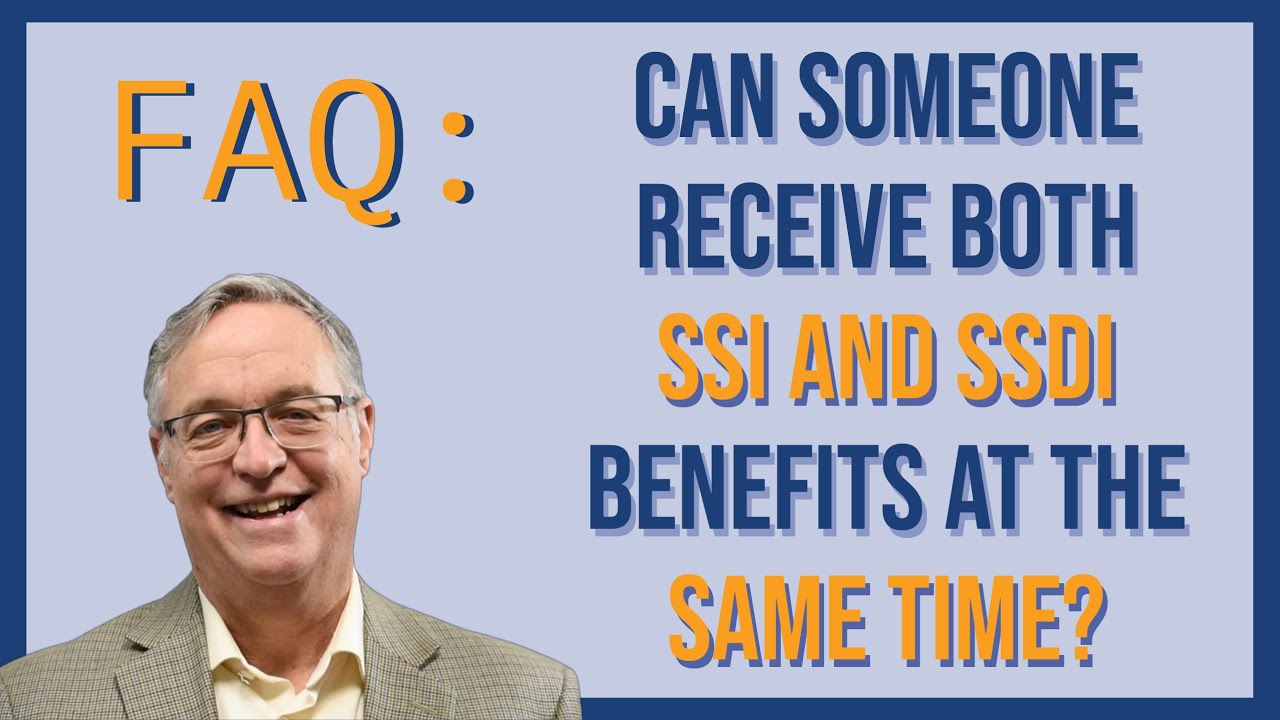 Can Someone Receive Both SSI and SSDI Benefits at the Same Time?