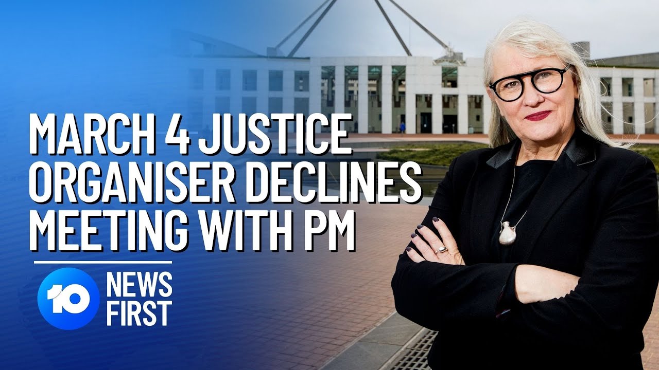 March 4 Justice Organiser Declines Meeting With Prime Minister Scott Morrison | 10 News First