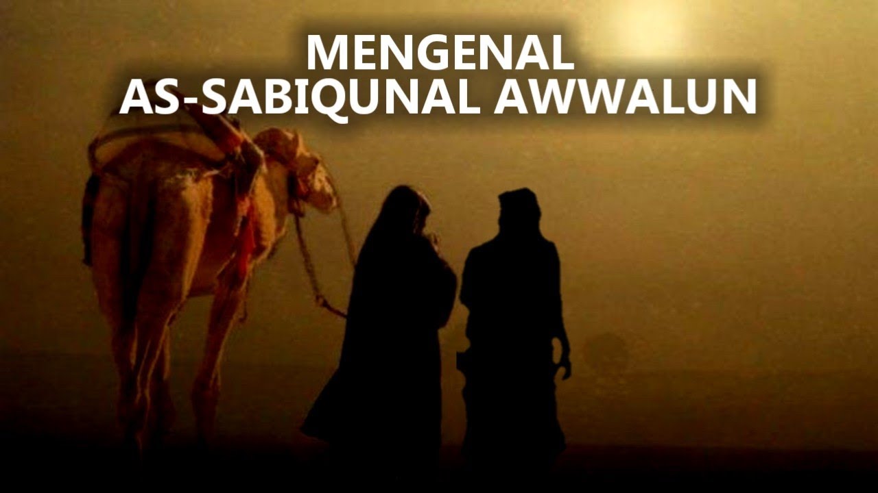 Mengenal lebih dekat apa itu as-sabiqunal awwalun || SUARA ISLAM