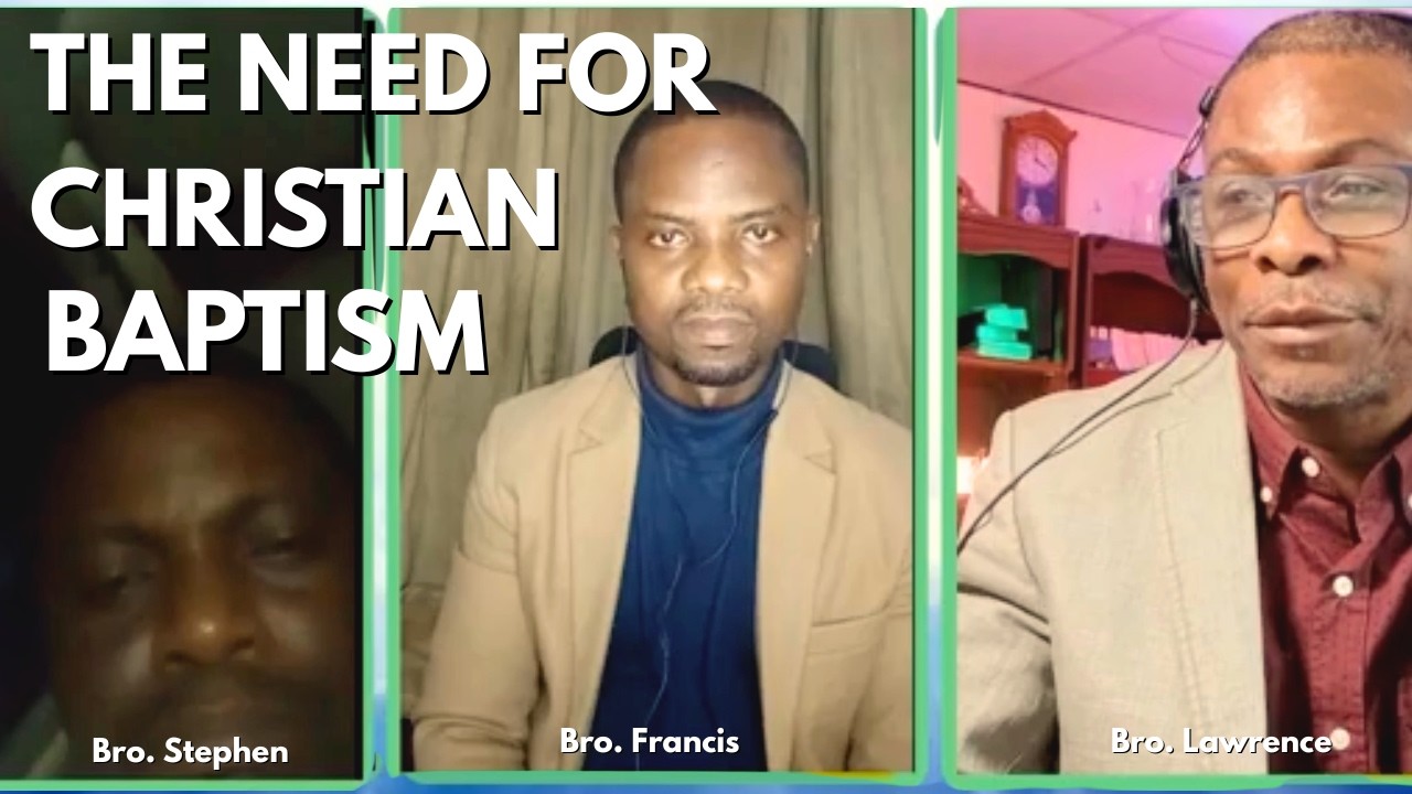 A PANEL DISCUSSION ON THE NEED FOR CHRISTIAN BAPTISM: BRO STEPHEN AWITOR, BRO FRANCIS AGBALENYO