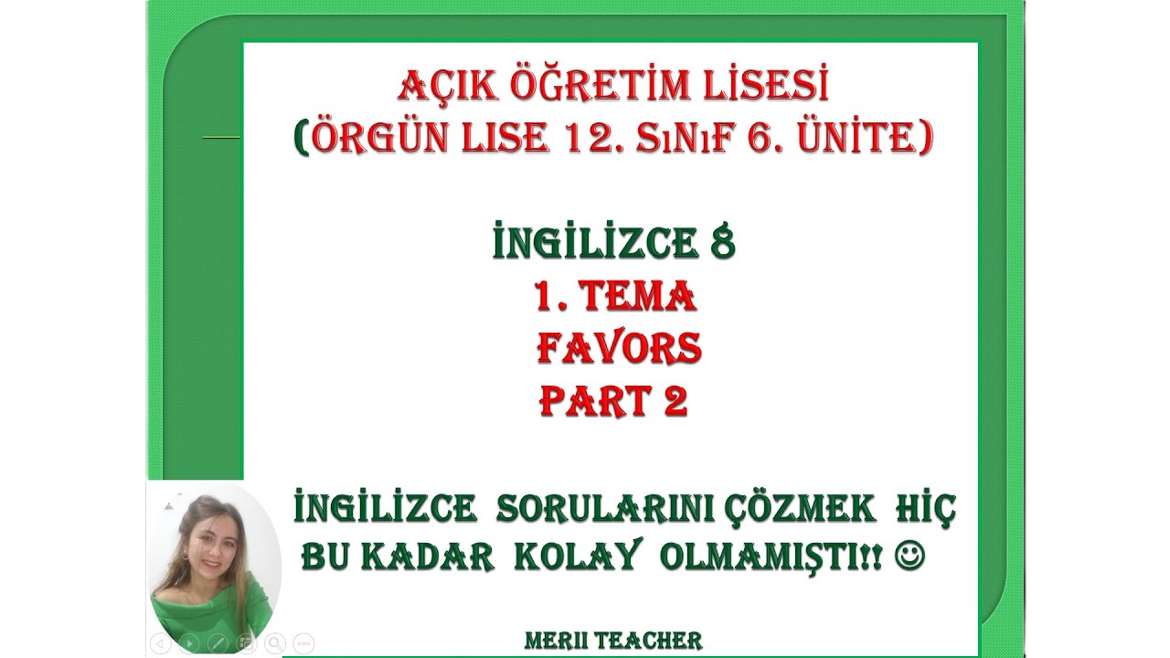 İNGİLİZCE 8 DERSİ 1. TEMA / 12. SINIF 6. ÜNİTE / FAVORS  PART 2