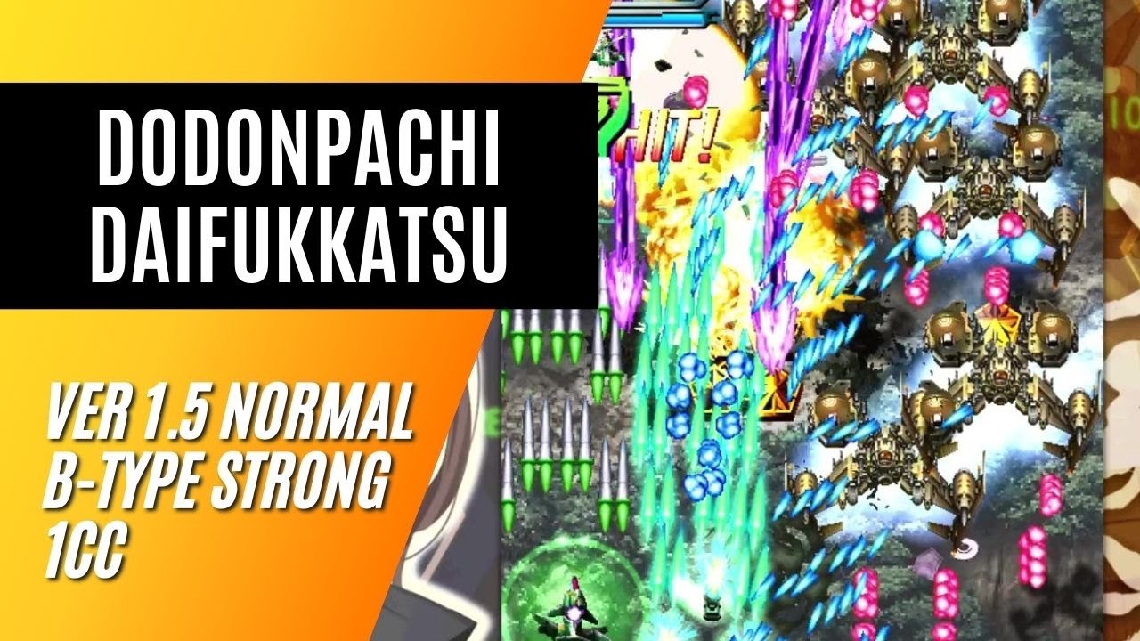 DoDonPachi DaiFukkatsu Ver1.5 Normal 1cc B-Type Strong 1,168,894,516