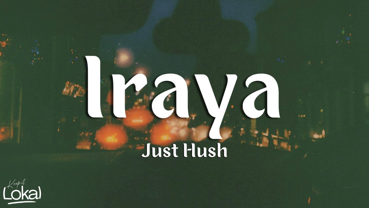 Iraya by Just Hush (Lyrics)