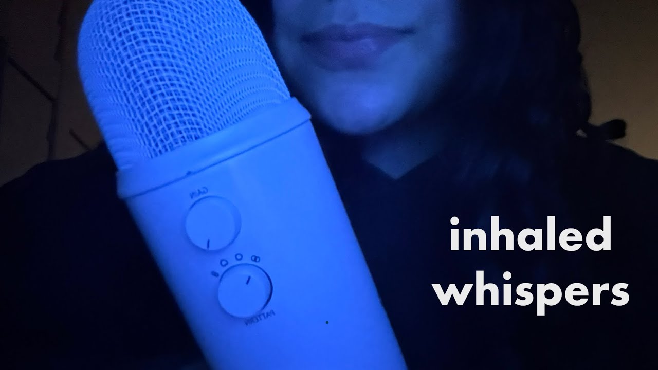 asmr inhaled whispers 