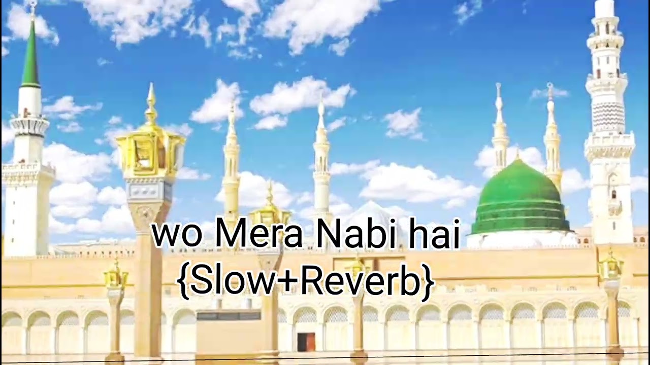 Wo mera nabi hai {Slow+Reverb naat}