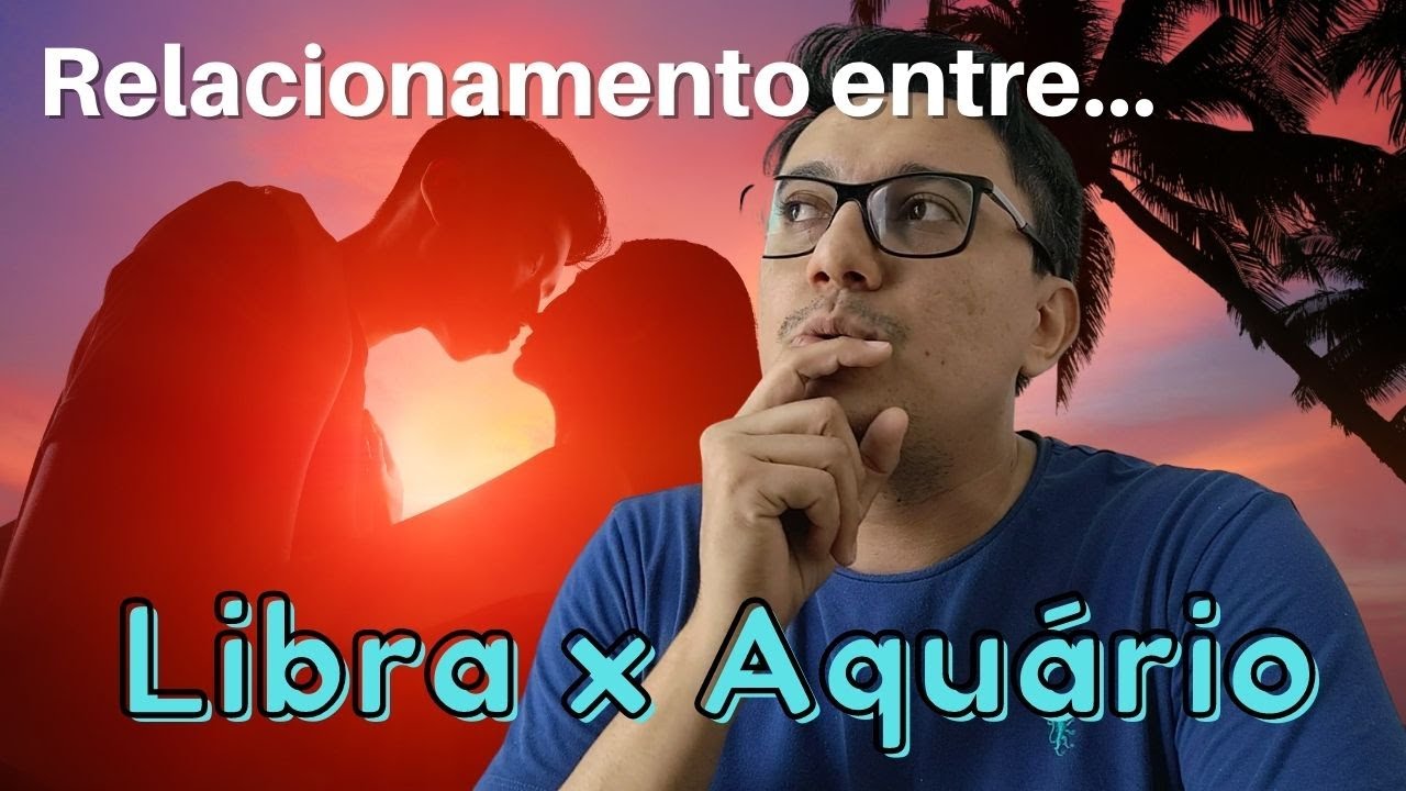 RELACIONAMENTO ENTRE LIBRA E AQUÁRIO