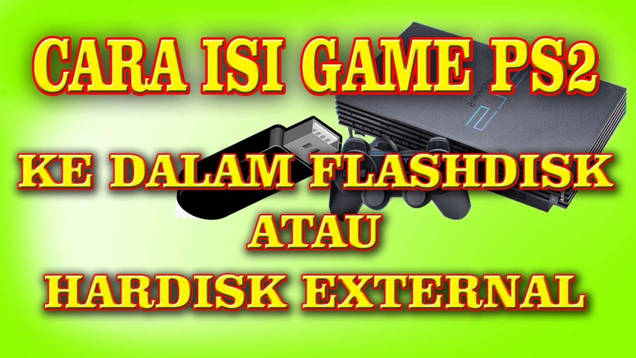 Tutorial Isi Game PS2 ke Flashdisk atau Hardisk External