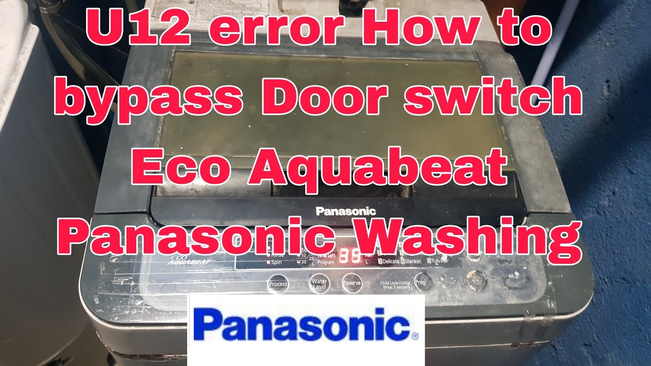 U12 error How to bypass door switch ECO Aquabeat Panasonic Automatic Washing