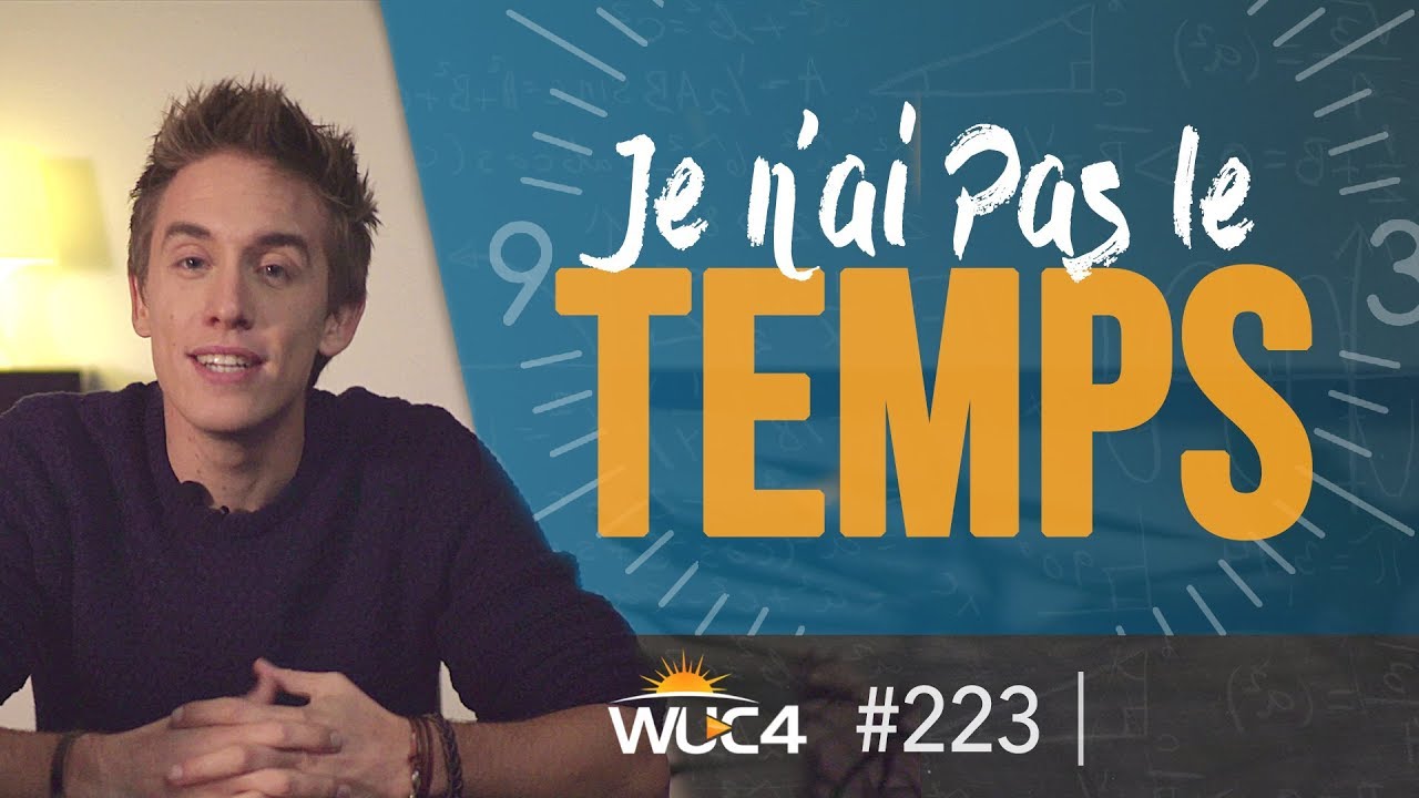 Comment AMÉLIORER votre gestion du TEMPS ?! - WUC 