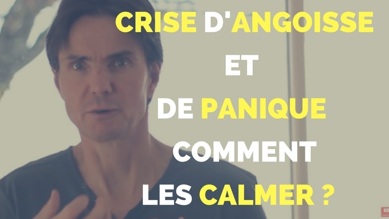 Crise d'ANGOISSE et attaque de PANIQUE comment les CALMER rapidement ?