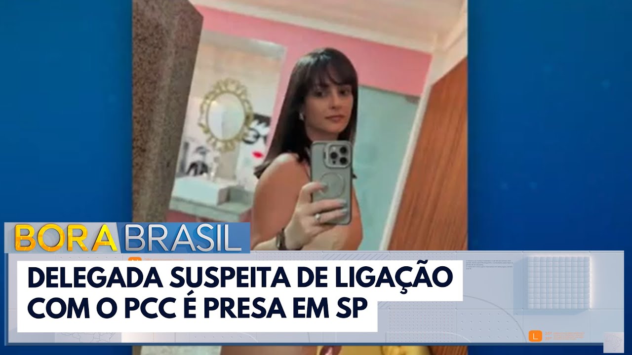 Delegada suspeita de ligações com PCC é presa | Bora Brasil