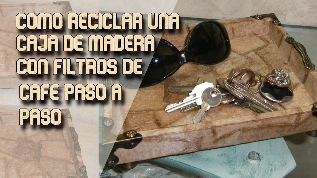 Como Reciclar Una Caja De Madera Con Filtros De Cafe
