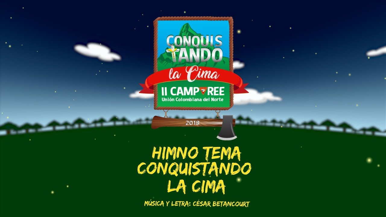 Conquistando La Cima - Himno tema ll Camporee conquistadores UCN 2018