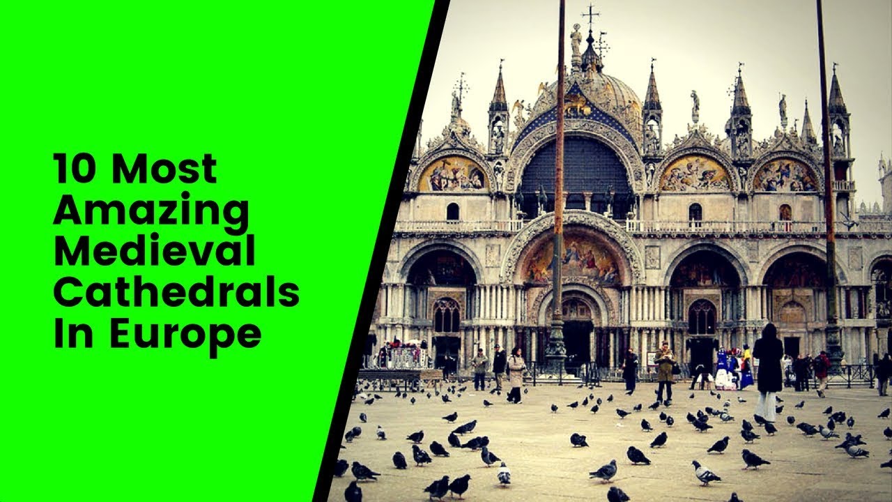 10 Most Amazing Medieval Cathedrals In Europe