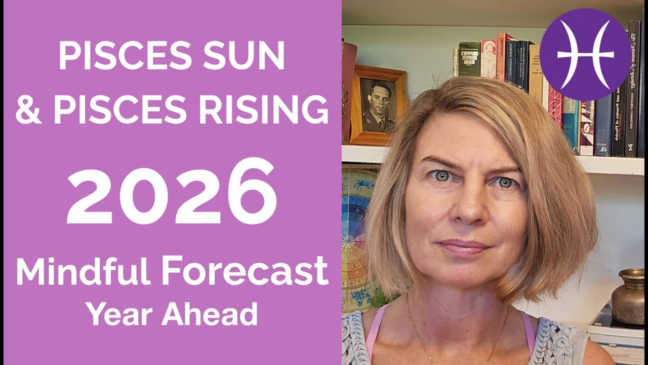 PISCES 2026 SUN & RISING: YEARLY ASTROLOGY FORECAST