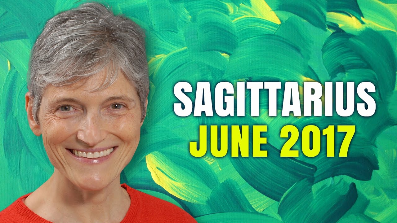 SAGITTARIUS JUNE 2017 Horoscope | Barbara Goldsmith Astrology
