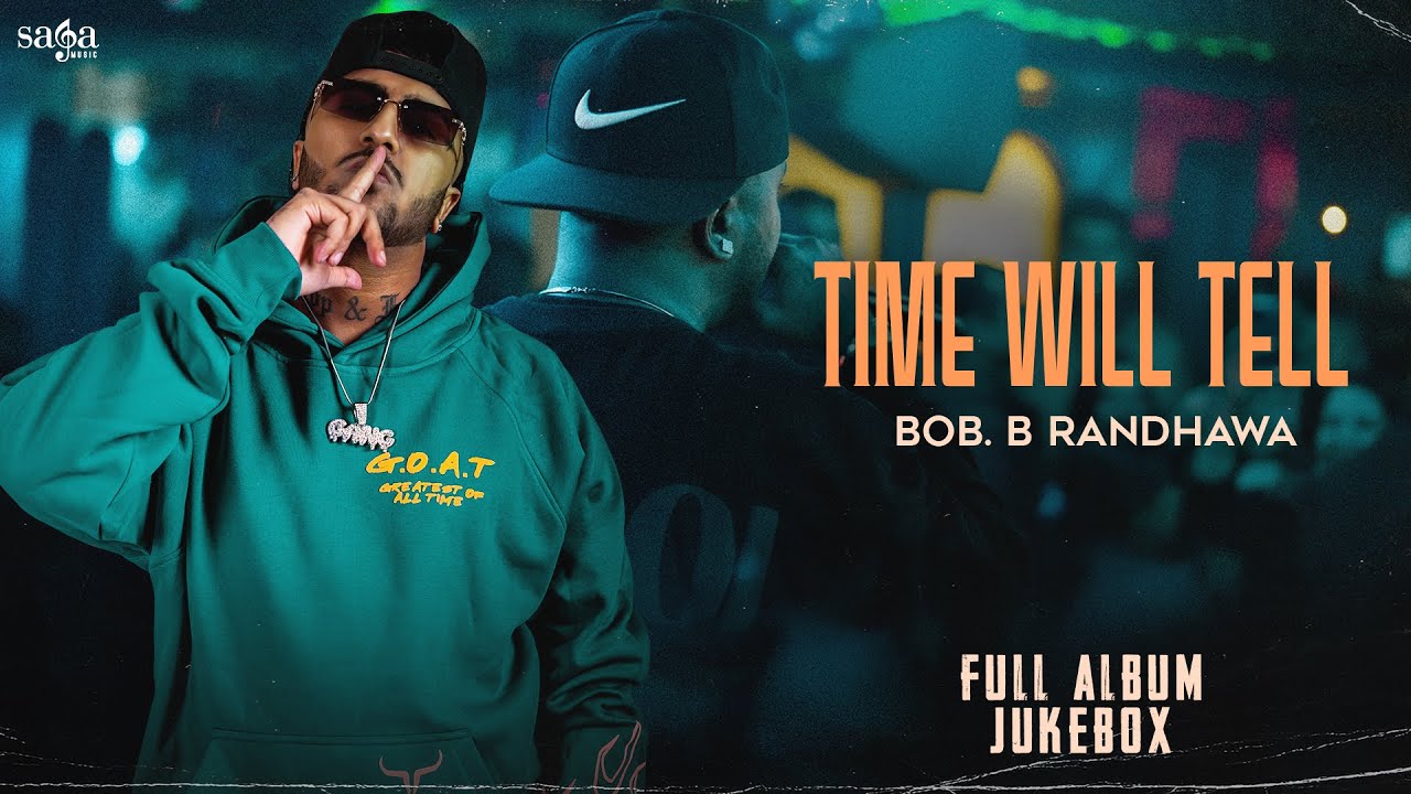 Time Will Tell - Bob. B Randhawa | Full Album Audio Jukebox | Latest Punjabi Songs 2024 | Hip Hop