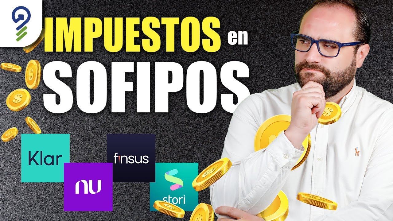 IMPUESTOS en SOFIPOS: Lo Que Nadie Te Ha EXPLICADO