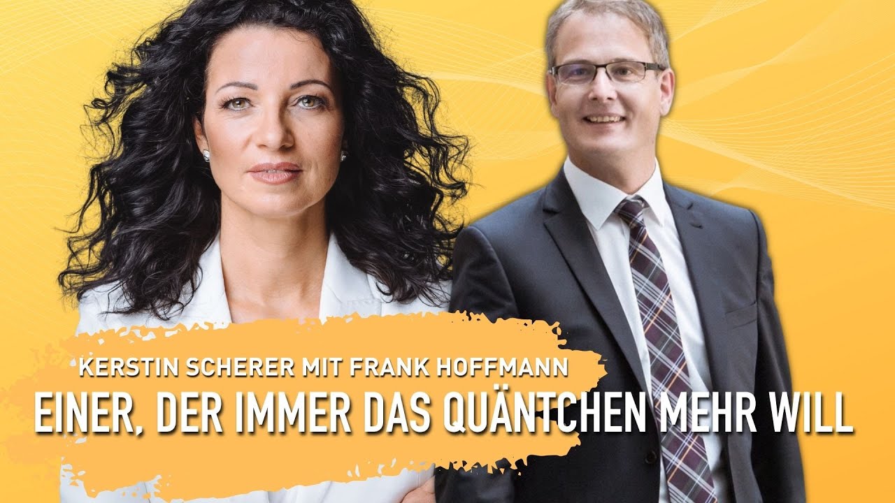 Einer, der immer das Quäntchen mehr will I Kerstin Scherer mit Frank Hoffmann