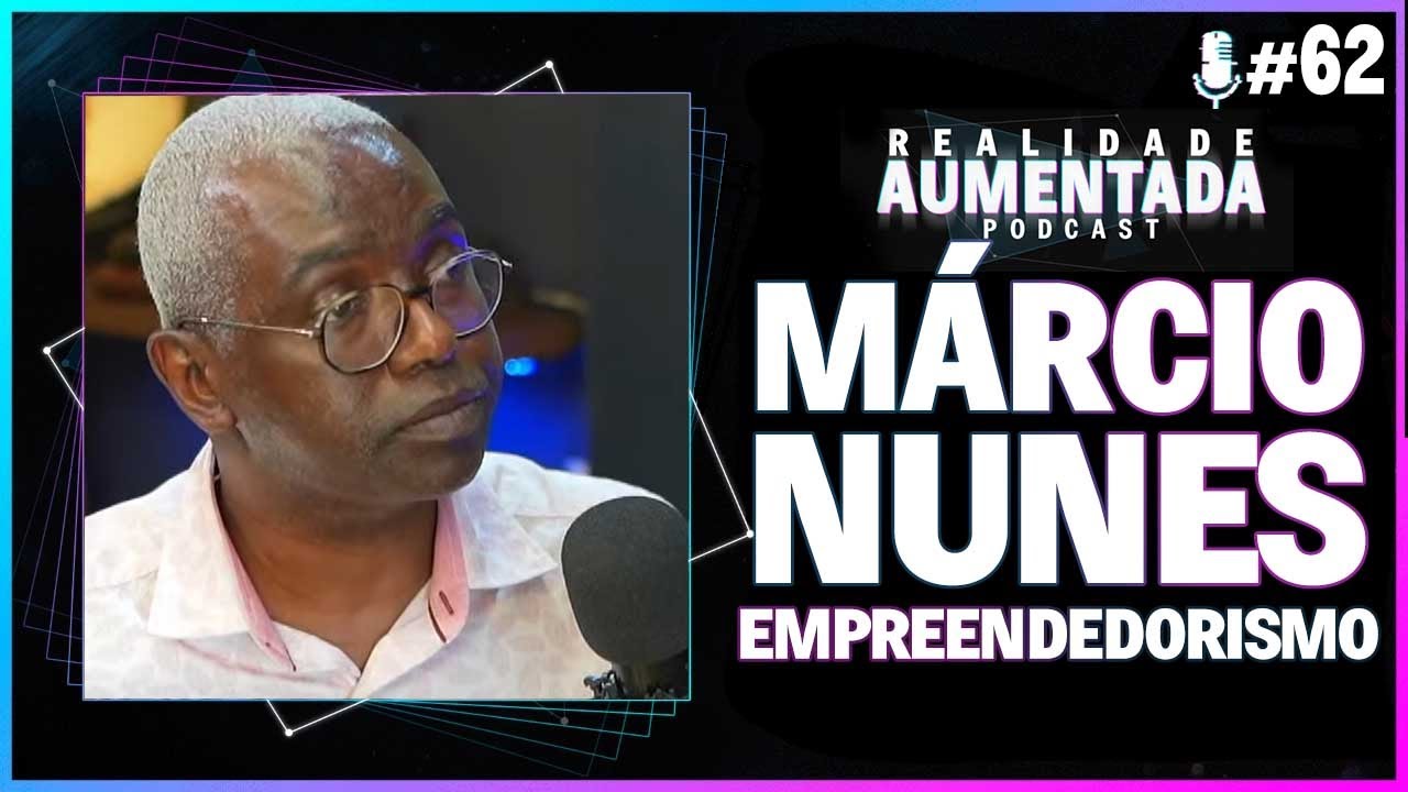Marcio Nunes | Realidade Aumentada Podcast | #60