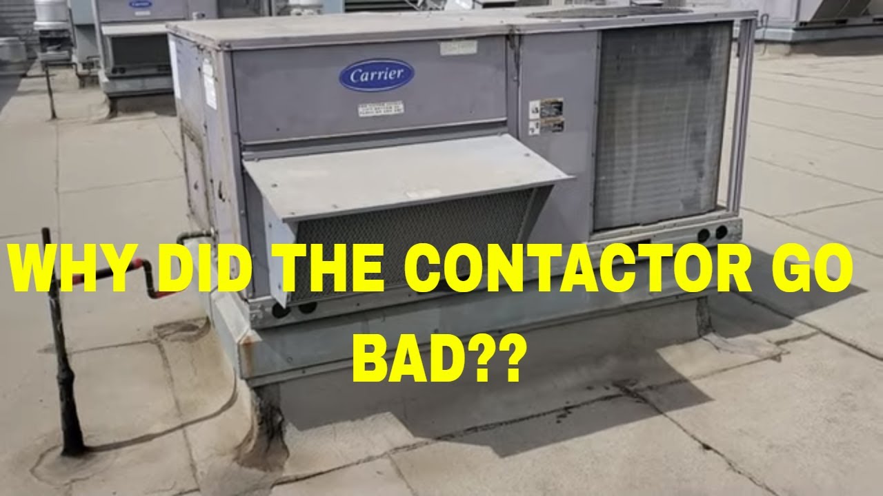 CARRIER PACKAGE UNIT WITH A BAD CONTACTOR