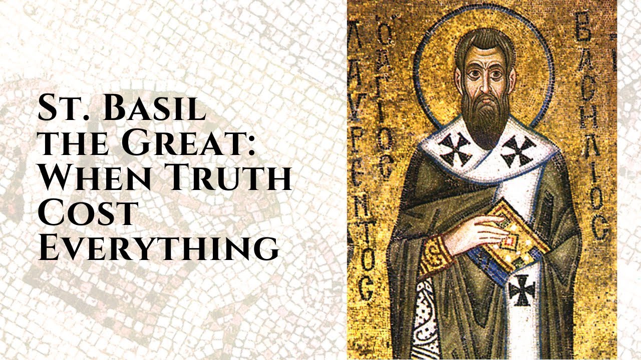 St. Basil the Great: When Truth Cost Everything