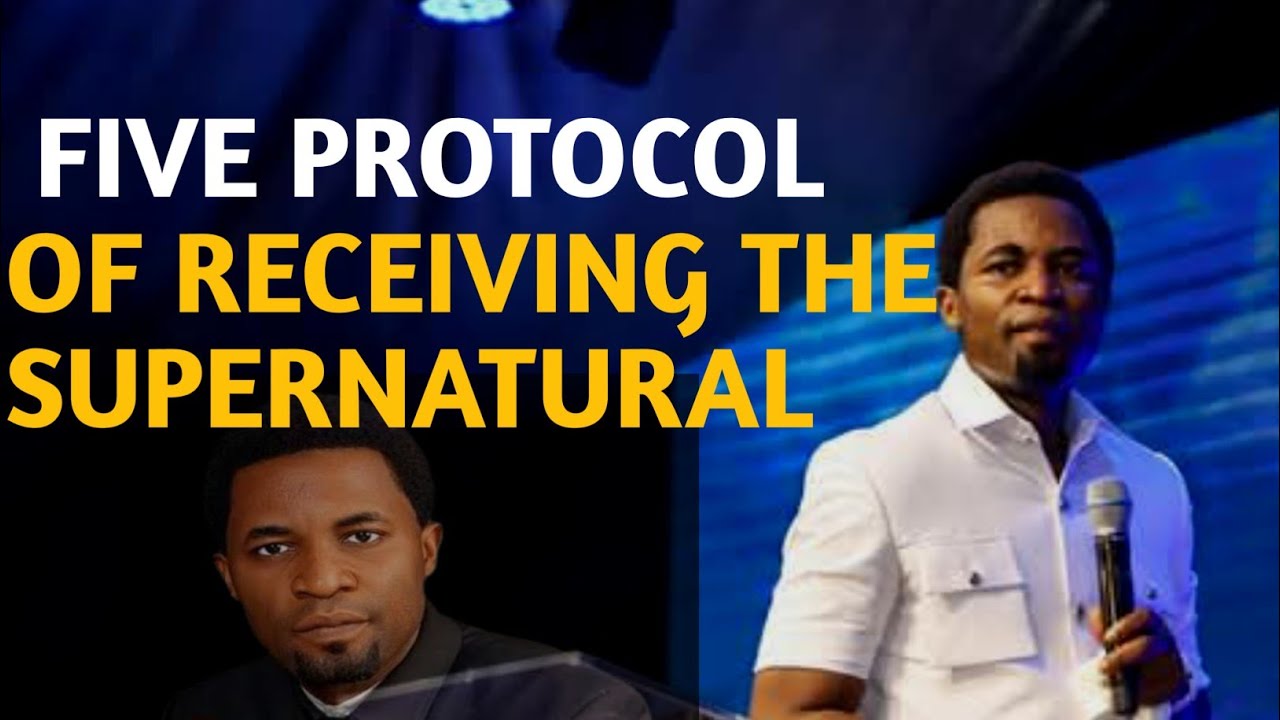 FIVE  PROTOCOL OF RECEIVING THE SUPERNATURAL||Apostle Michael Orokpo#encounterjesusministries 
