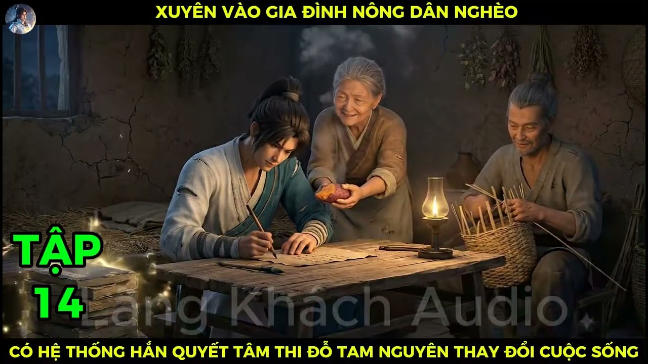 P14 Xuyên Vào Gia Đình Nông Dân Nghèo,Có Hệ Thống Hắn Quyết Tâm Thi Đỗ Tam Nguyên Thay Đổi Cuộc Sống