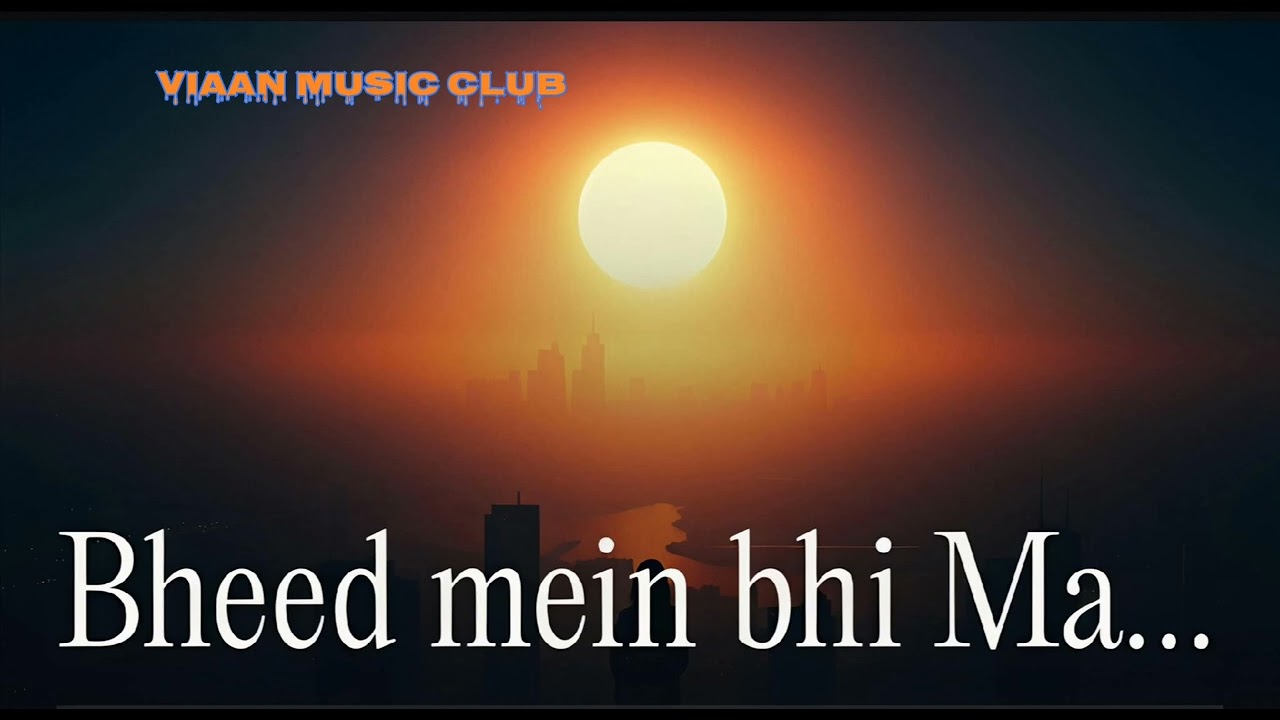 Bheed mein bhi 