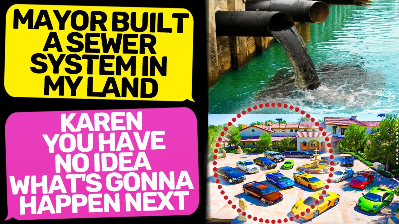 Mayor Built a Sewer through My Land! NEIGHBOR KAREN! I Am the Owner of this House r/EntitledPeople