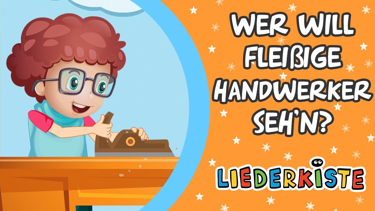 Wer will flei&szlig;ige Handwerker sehn - Kinderlieder zum Mitsingen | Liederkiste