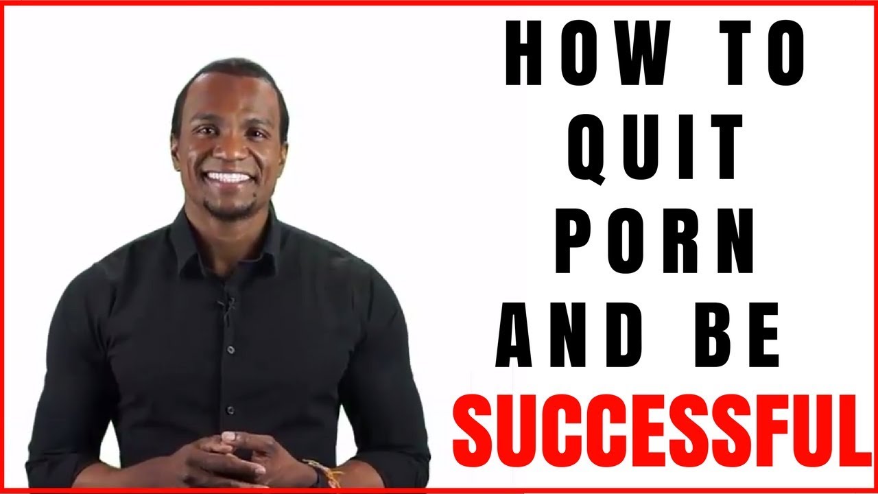 How To Quit Porn and Be Successful! | How To Stop Porn Addiction