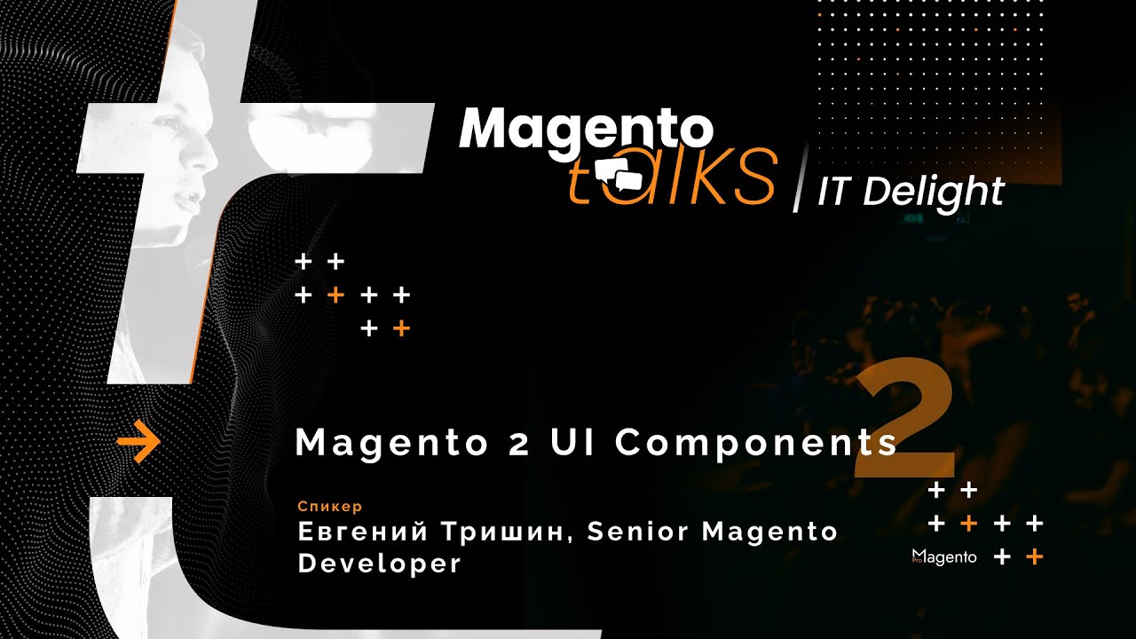 Magento 2 UI Components (part 2) – #MagentoTalks