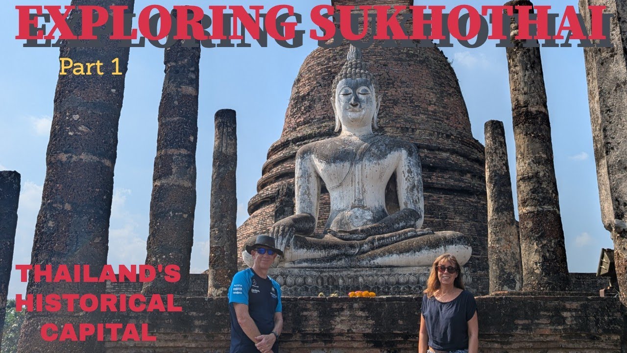 SUKHOTHAI  : Exploring Thailands Historical Capital - Travel Guide.