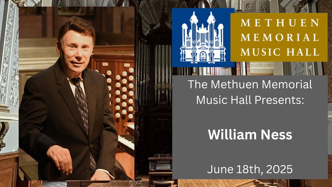 William Ness - Summer Scholarship Fund Organ Concert - June 18th, 2025
