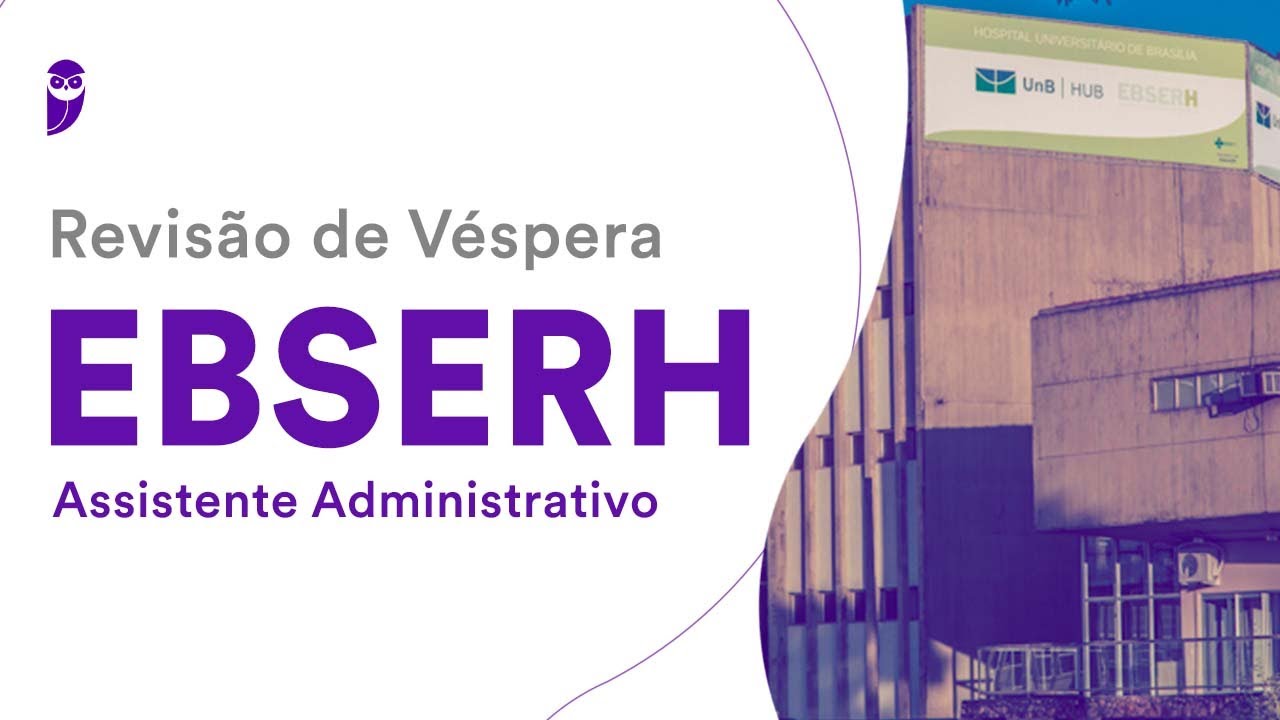 Revisão de Véspera EBSERH - Assistente Administrativo