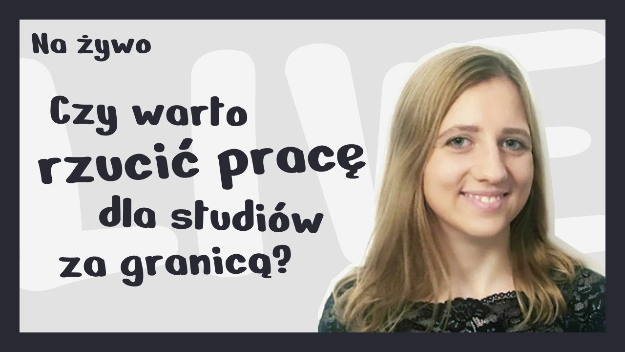 Czy warto rzucić pracę dla studiów za granicą? – rozmowa z Kasią Kędzielską