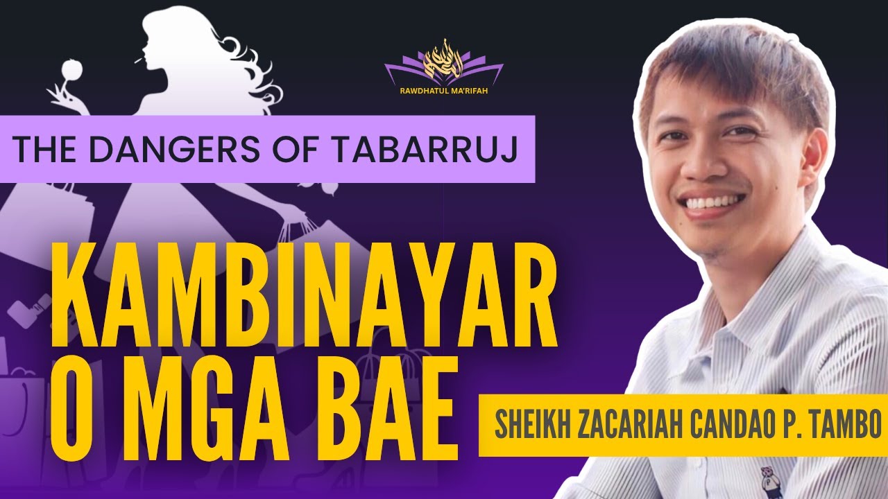The Dangers of Tabarruj /Kadelikado o Kambinayar | Sheikh Zacariah Candao Tambo | Rawdhatul Ma'rifah