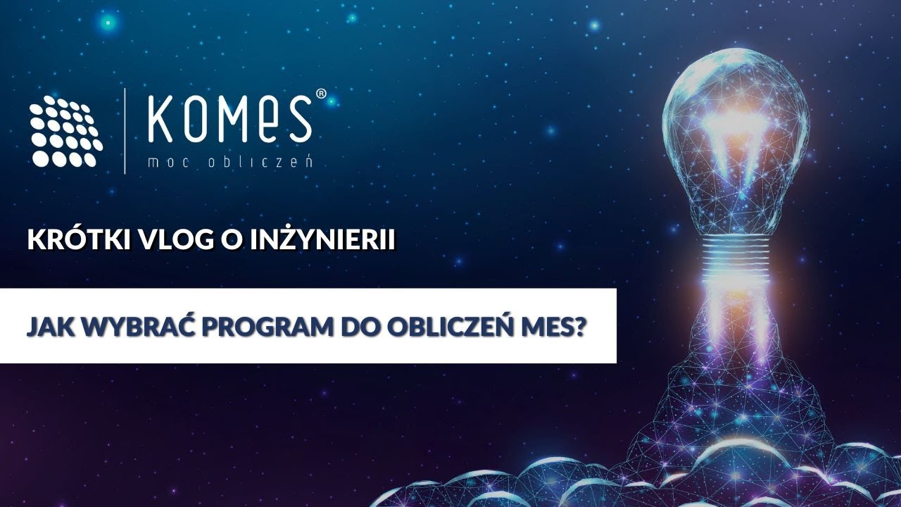 Jak wybrać program do obliczeń MES? | KOMES - Kr&oacute;tki vlog o inżynierii