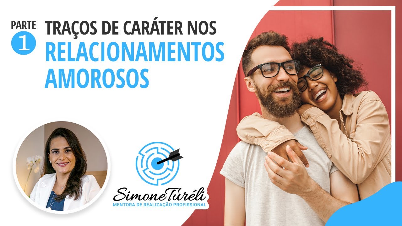 Traços de Caráter nos relacionamentos amorosos [PARTE 1]