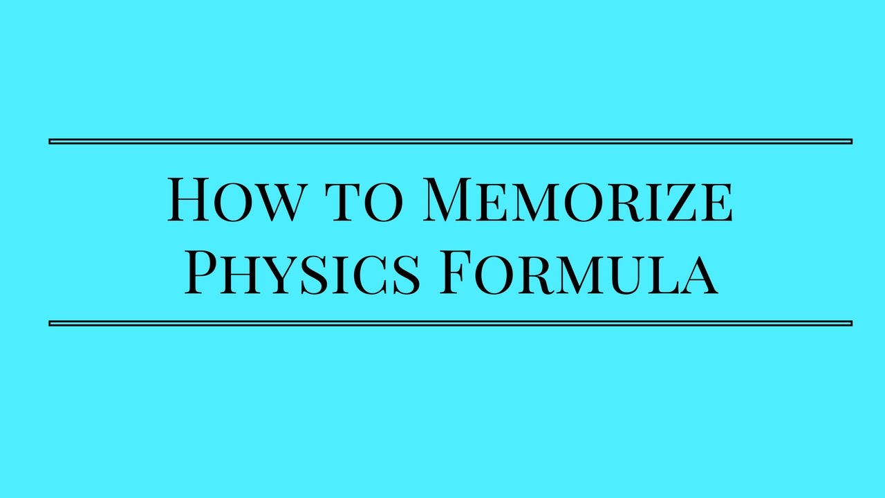 How to Memorize Physics Formula