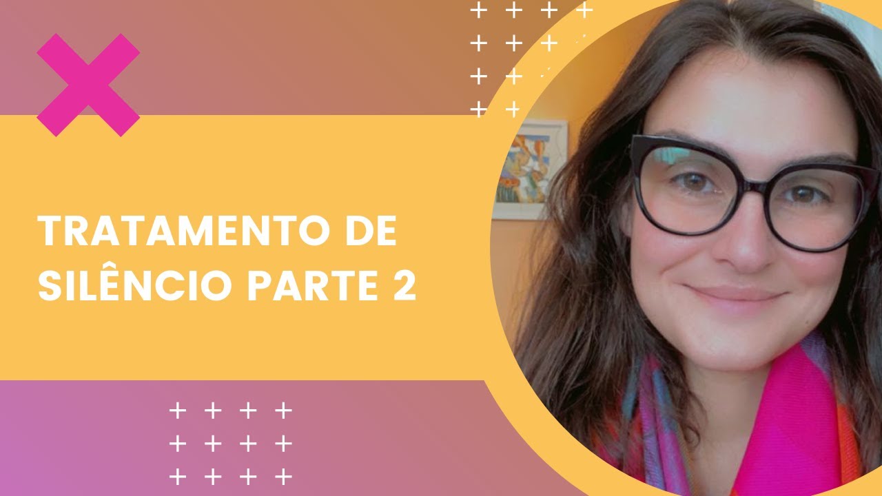 Tratamento de Silêncio nos Relacionamentos (Parte 2)
