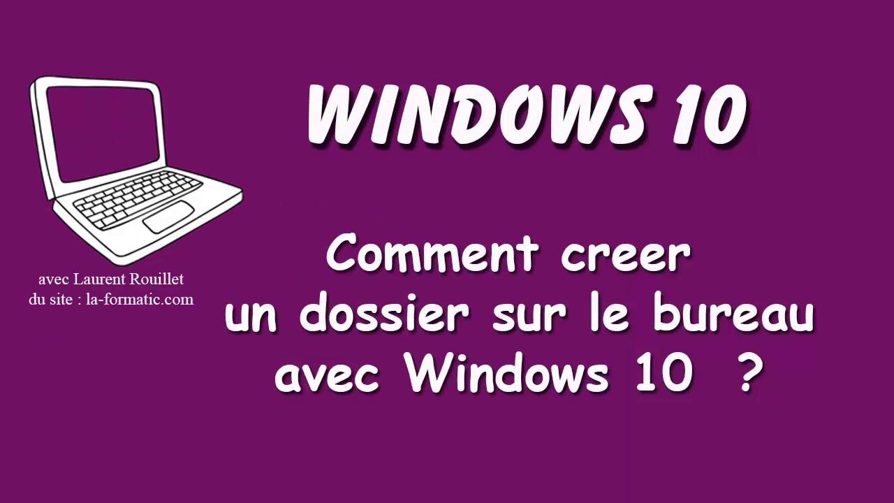 Windows 10 - Comment créer un dossier sur le bureau