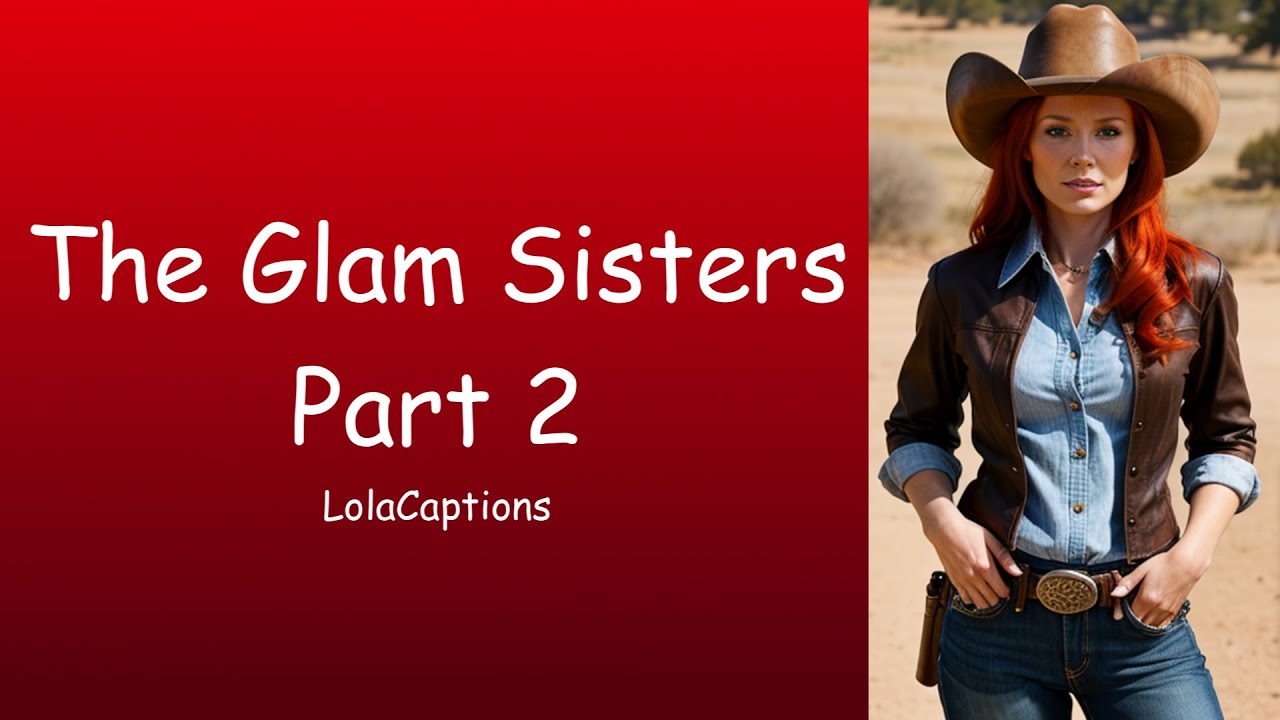 The Glam Sisters Part 2 | TG/TF Caption | LolaCaptions