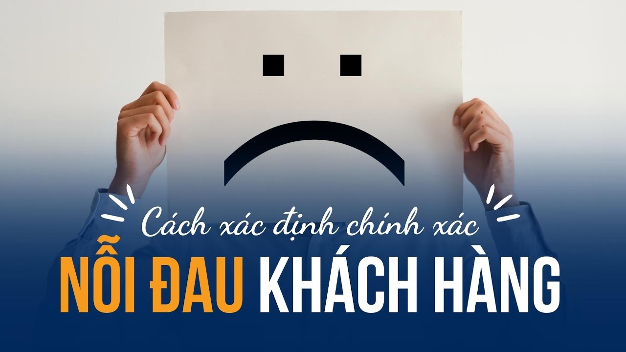 Cách xác định chính xác nỗi đau khách hàng | Mr. Tony Dzung