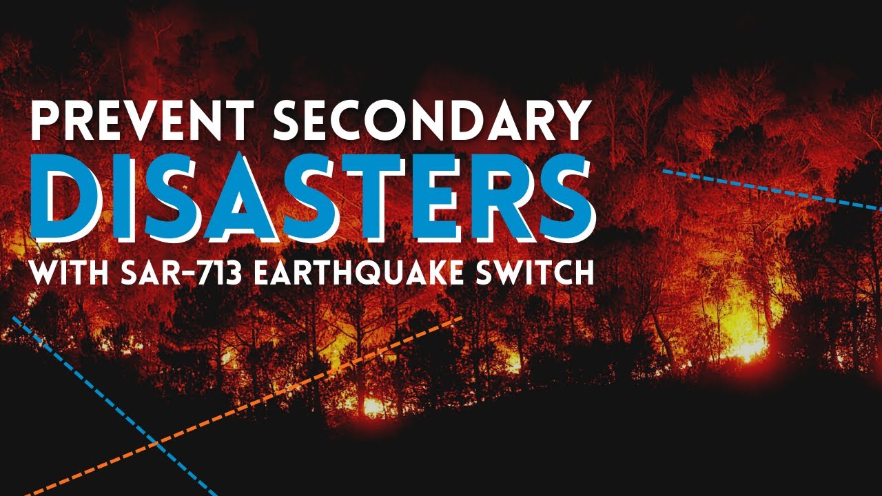 Prevent Secondary Disasters with SAR-713 Earthquake Switch