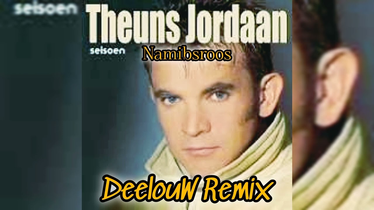Theuns Jordaan - Namibsroos (DeelouW Remix)